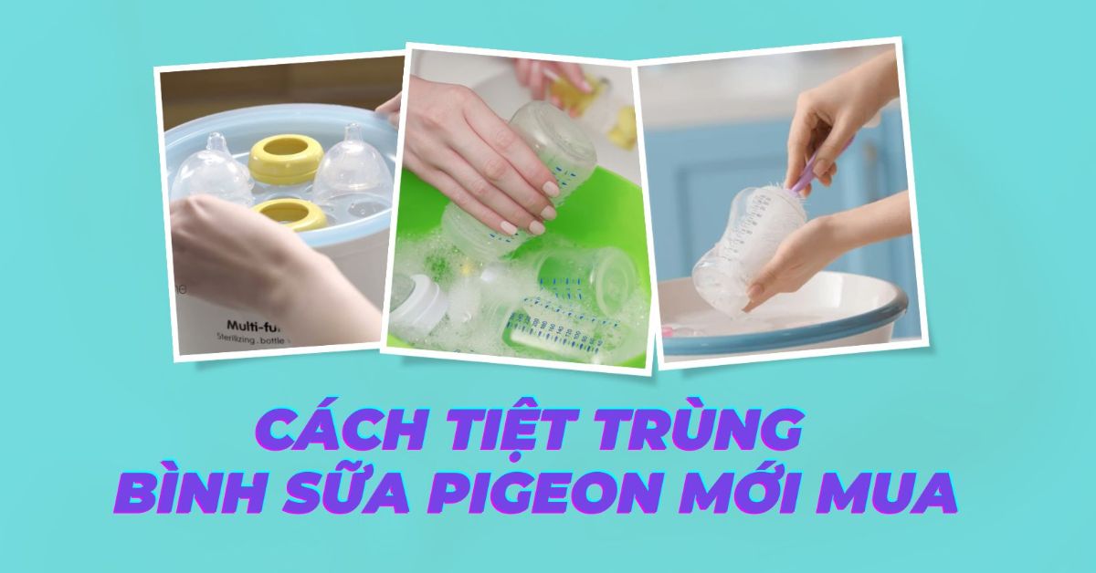 cách tiệt trùng bình sữa pigeon mới mua