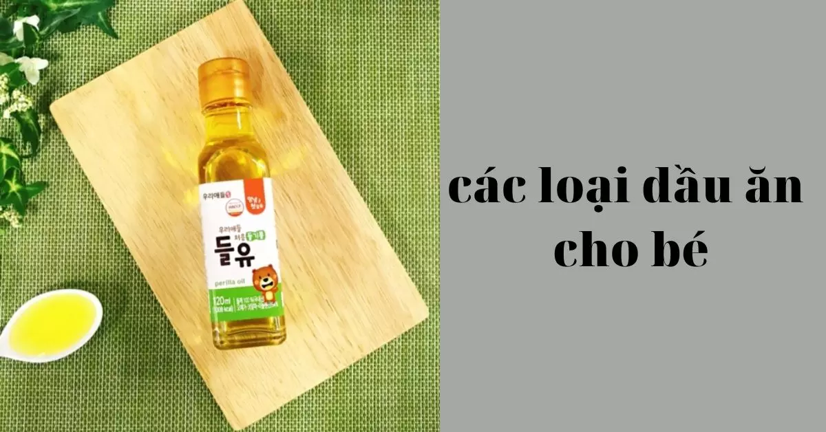 các loại dầu ăn cho bé