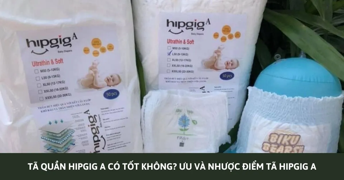 tã quần hipgig a có tốt không