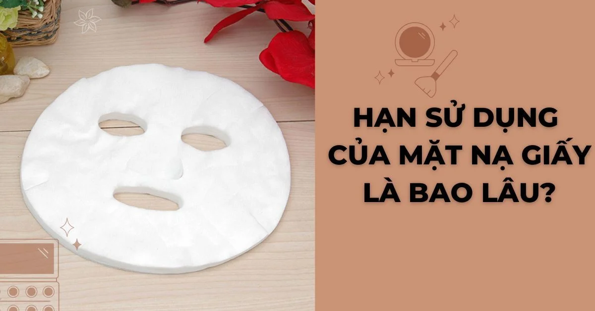 hạn sử dụng của mặt nạ giấy