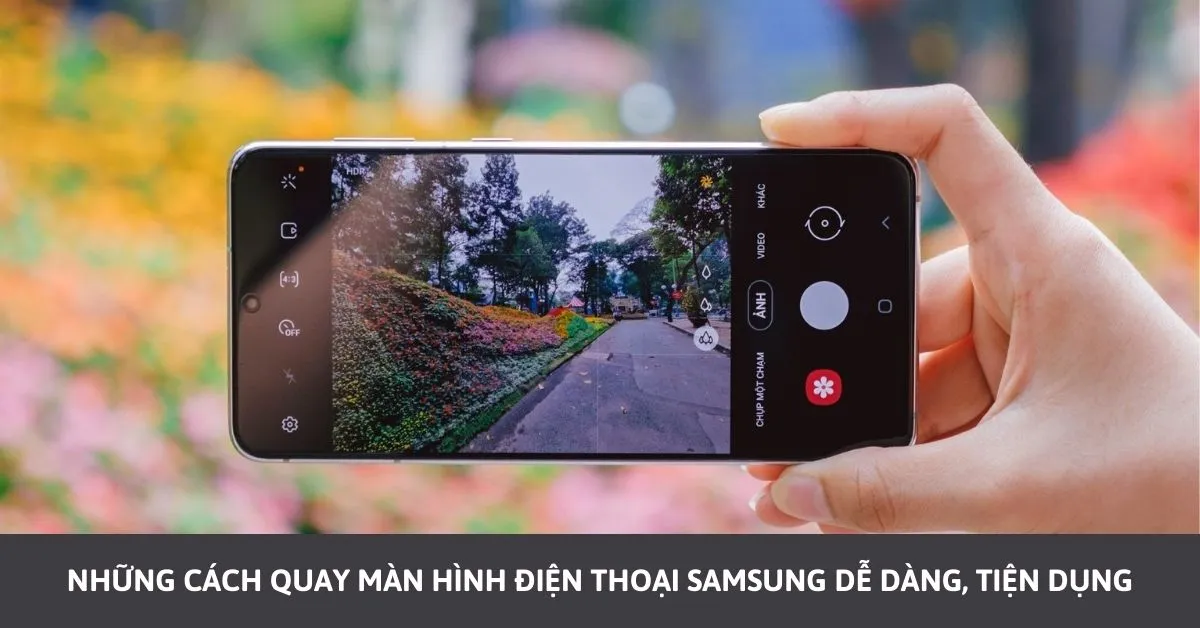 cach-quay-man-hinh-dien-thoai-samsung