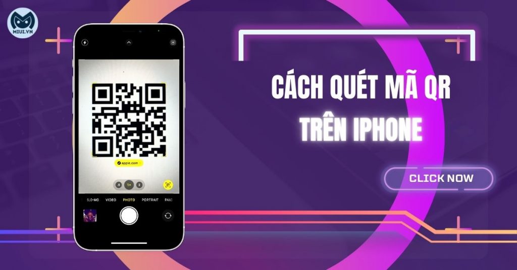 Cách quét mã QR trên iPhone đơn giản không cần phần mềm