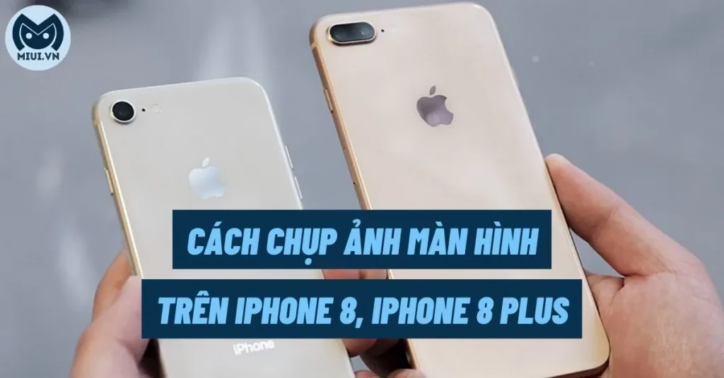 cách chụp màn hình iPhone 8 Plus