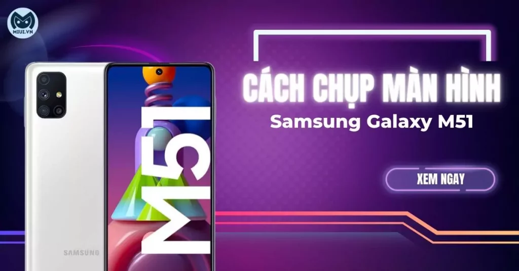 cách chụp màn hình Samsung M51
