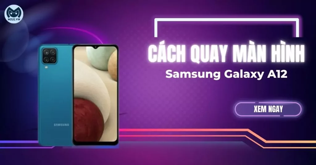 cách quay màn hình Samsung A12