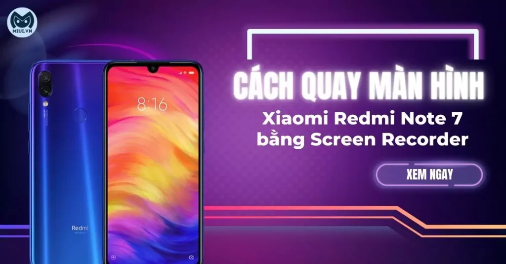 cách quay màn hình Xiaomi Redmi Note 7