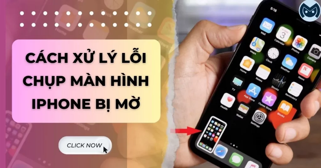 chụp màn hình iphone bị mờ