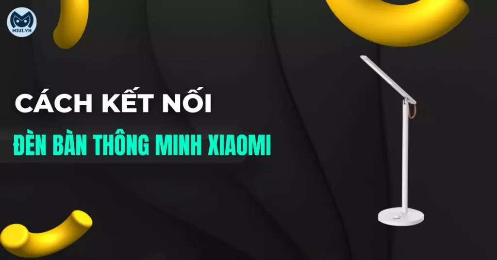 Đèn bàn thông minh Xiaomi
