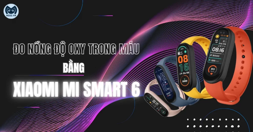 do-nong-do-oxy-trong-mau-bang-xiaomi-mi-smart-band-6-thumb