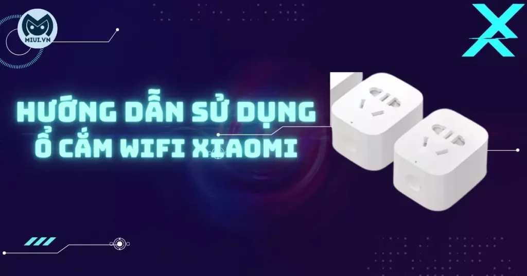 hướng dẫn sử dụng ổ cắm wifi xiaomi
