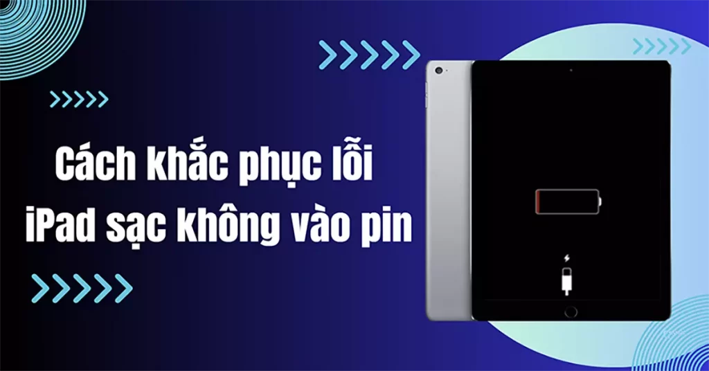 ipad sạc không vào pin