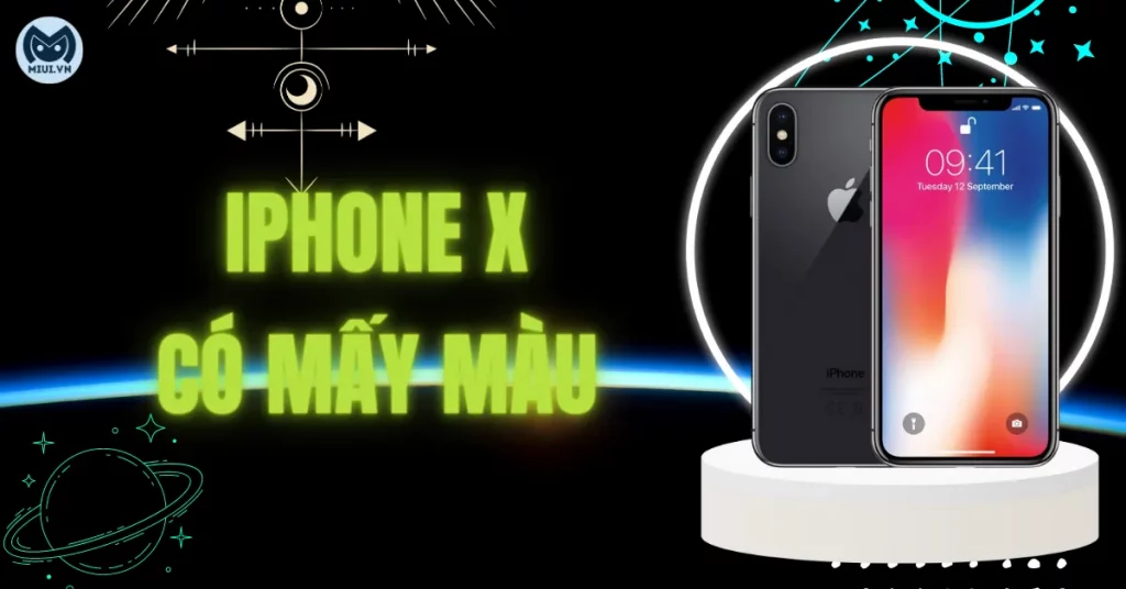 iPhone X có mấy màu? Các đặc điểm nổi bật của iPhone X
