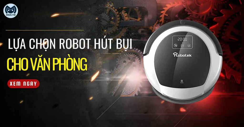lựa chọn robot hút bụi cho văn phòng
