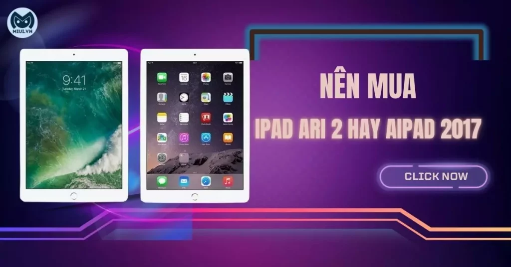 nên mua iPad AIR 2 hay iPad 2017