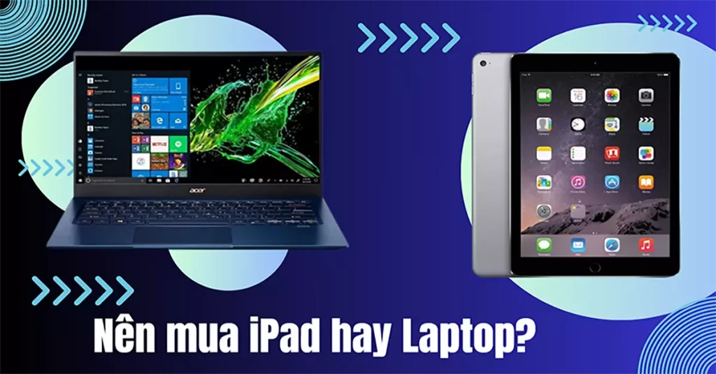 nên mua ipad hay laptop