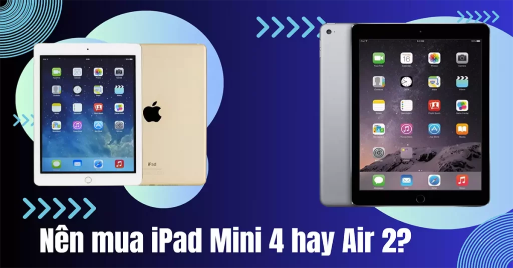 nên mua ipad mini 4 hay air 2