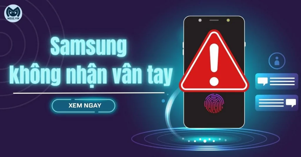 samsung không nhận vân tay