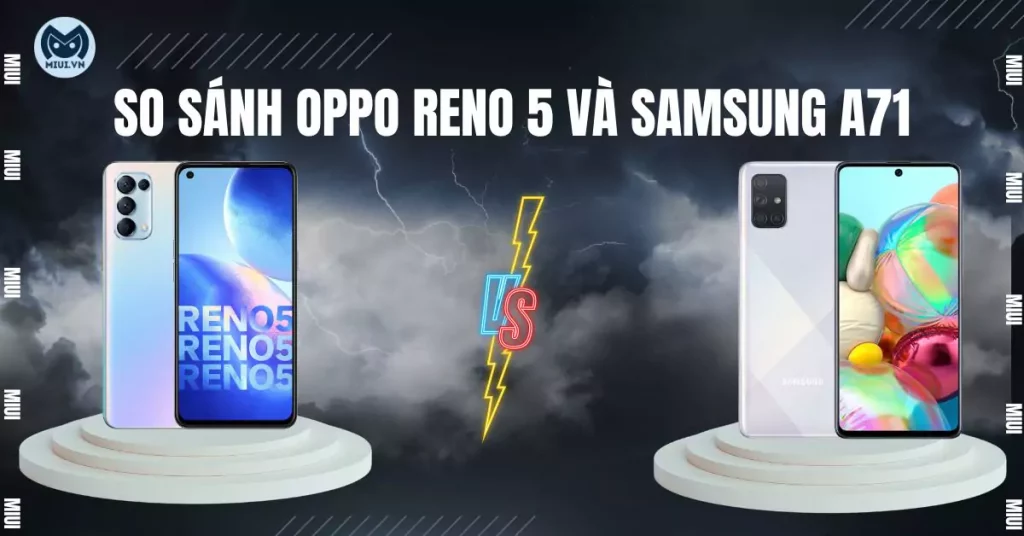 so sánh Oppo Reno 5 và Samsung A71