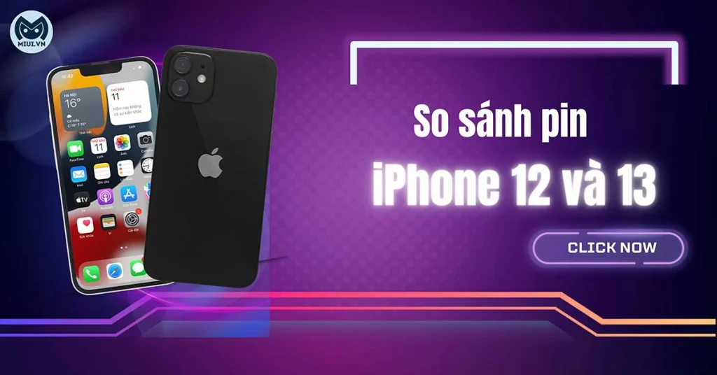 so sánh pin iphone 12 và 13