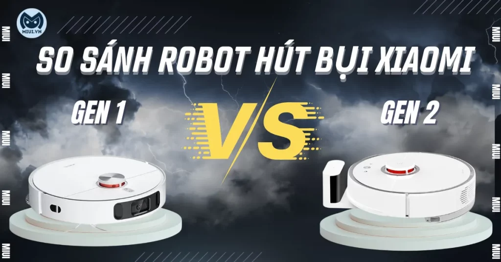 so-sanh-robot-hut-bui-xiaomi-gen-1-va-gen-2-thumb