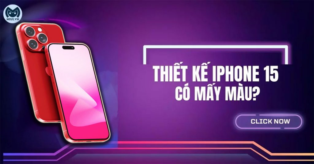 Thiết kế iPhone 15 có mấy màu? Kích thước màn hình bao nhiêu?