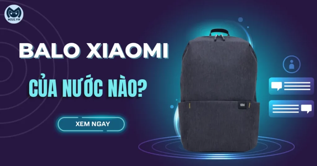 Balo Xiaomi của nước nào