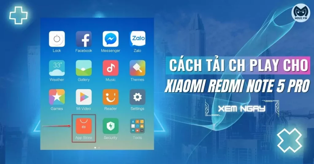 cách tải ch play cho xiaomi redmi note 5 pro