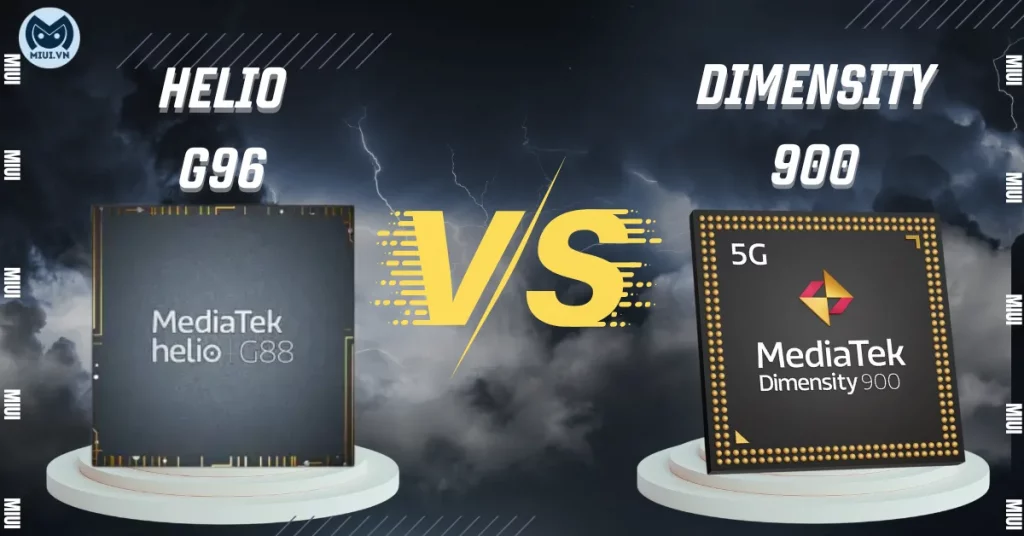 Helio g96 vs Dimensity 900, nên chọn loại nào mạnh hơn?