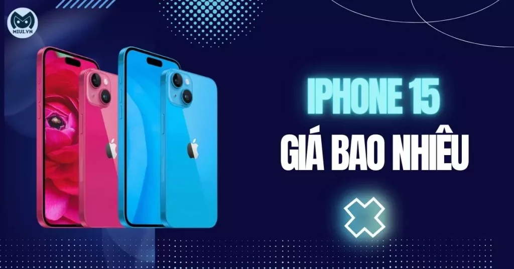 iPhone 15 giá bao nhiêu