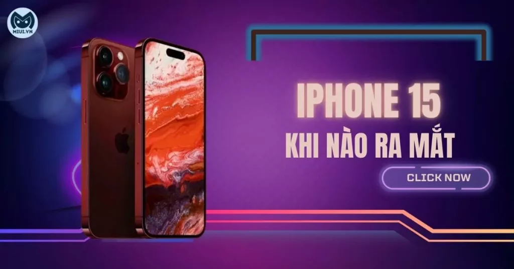 iPhone 15 khi nào ra mắt