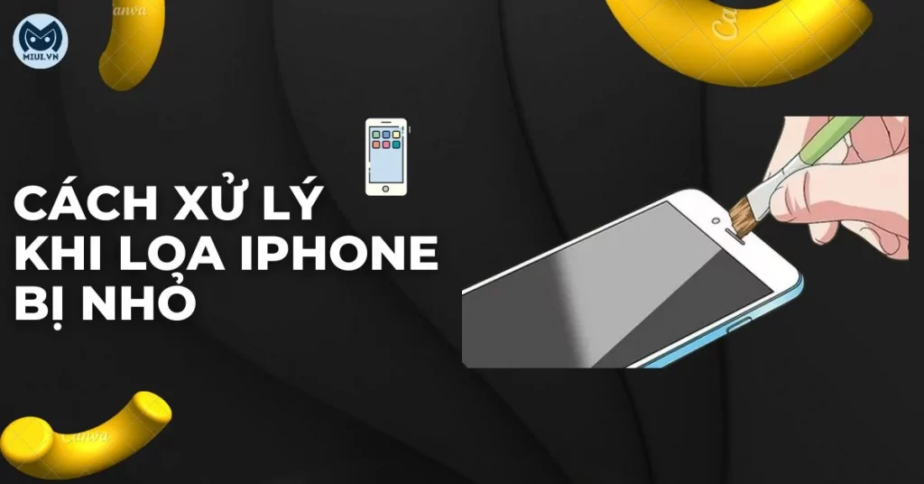 loa iphone bị nhỏ