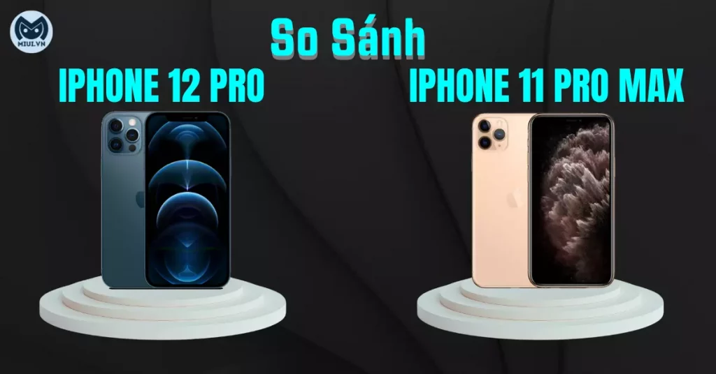 so sánh iphone 12 pro và 11 pro max
