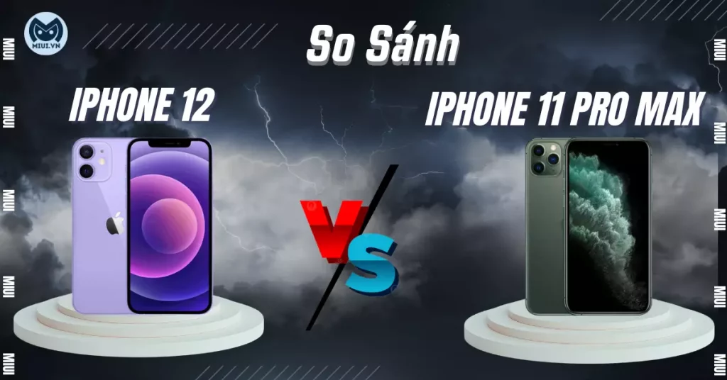 so sánh iphone 12 và 11 pro max
