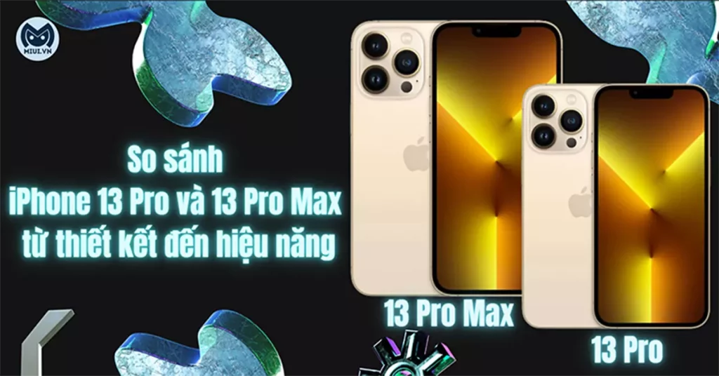 so sánh iphone 13 pro và 13 pro max
