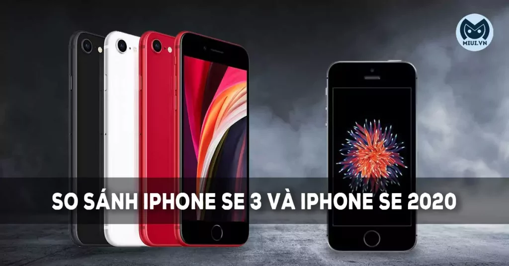 so sánh iPhone SE 3 và iPhone SE 2020