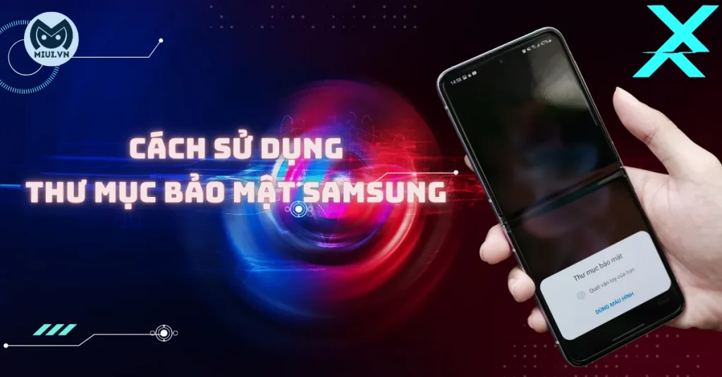 Cách cài đặt và sử dụng thư mục bảo mật Samsung Secure Folder