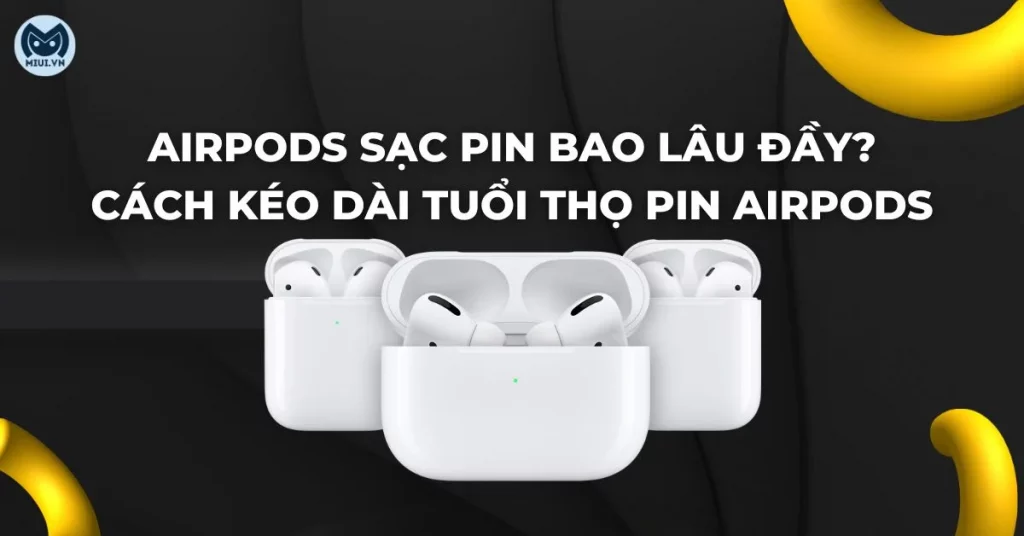 airpod sạc bao lâu thì đầy