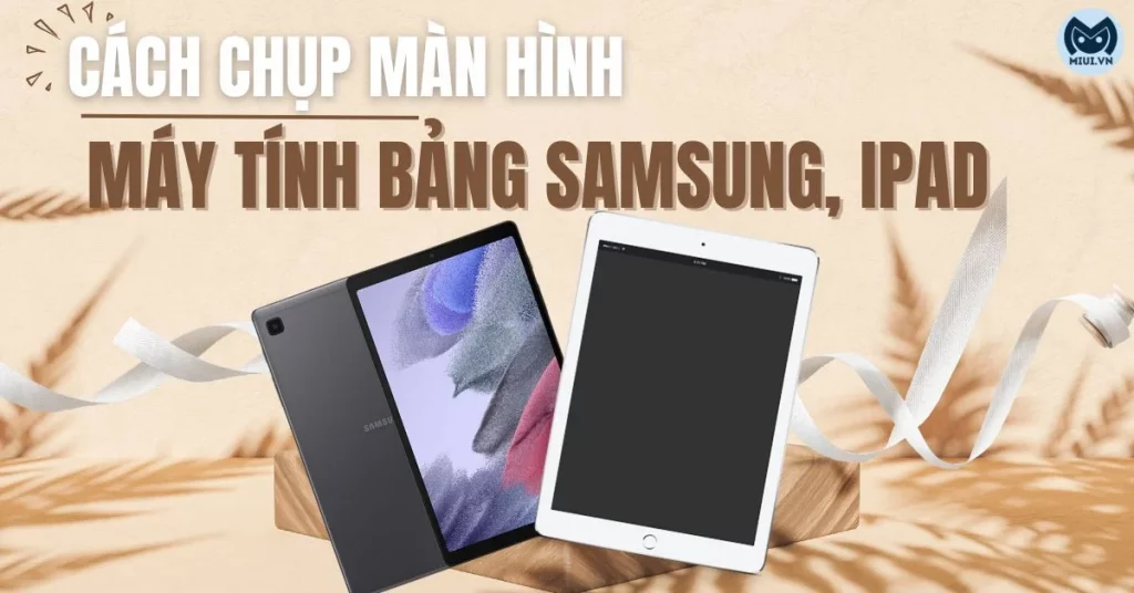 cách chụp màn hình máy tính bảng samsung
