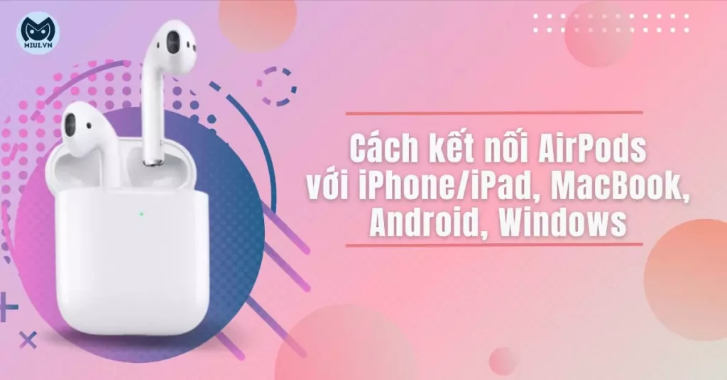 cach-ket-noi-airpods-voi-iphone