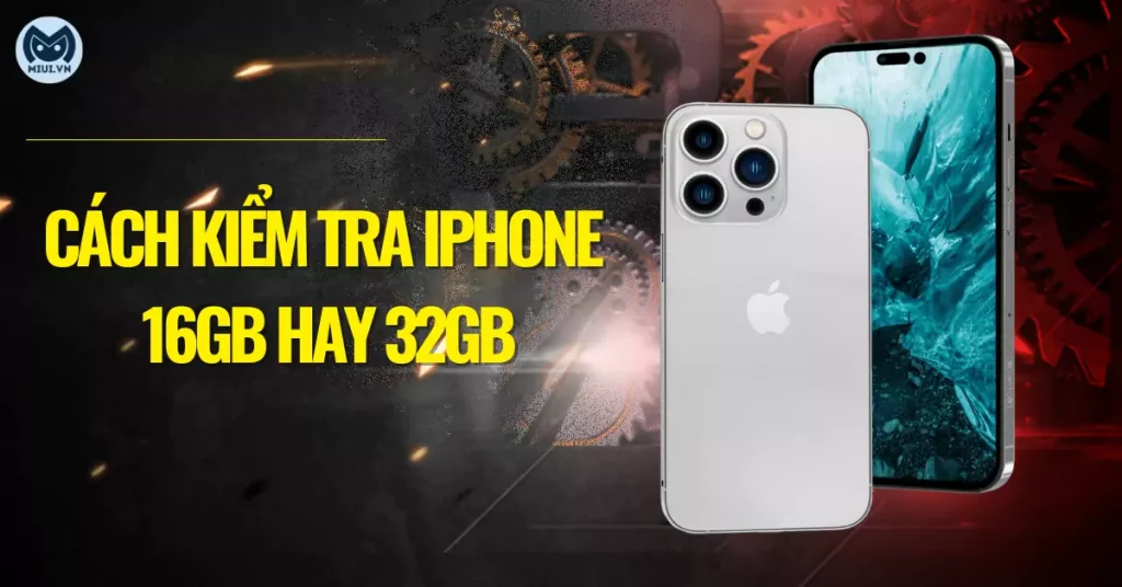 cách kiểm tra iphone 16gb hay 32gb