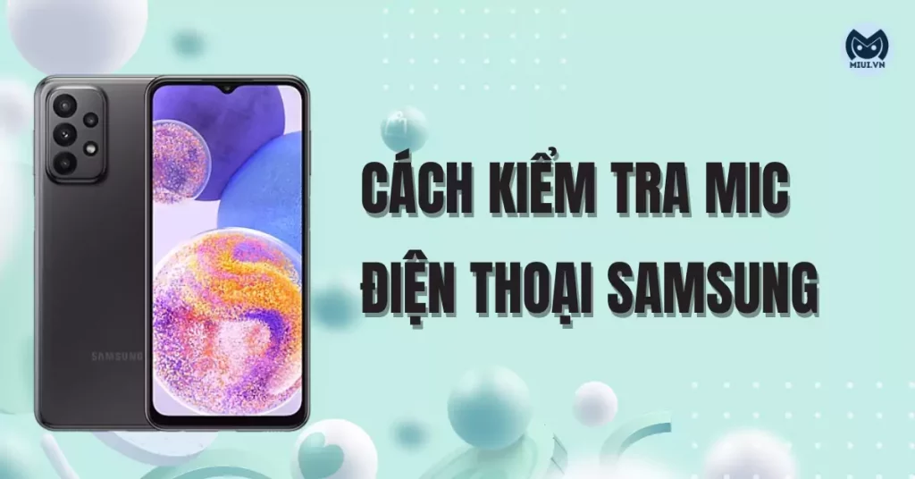cách kiểm tra mic điện thoại Samsung