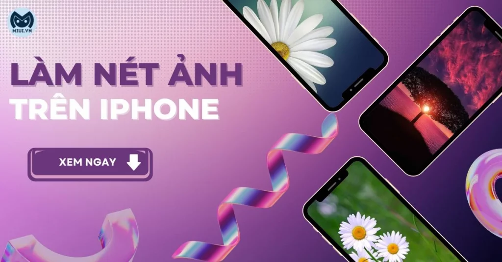 cách làm rõ ảnh bị mờ trên iphone