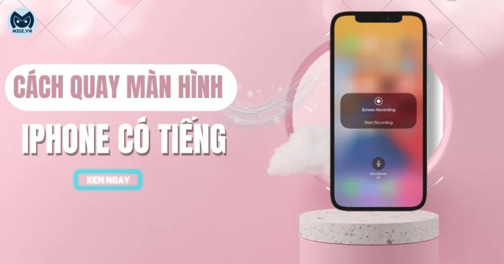 cách quay màn hình iphone có tiếng