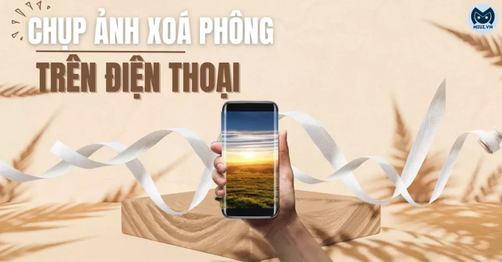 chụp ảnh xóa phông