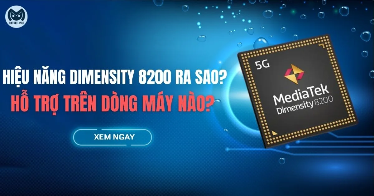 Chip Dimensity 8200 hiệu năng ra sao? Được trang bị ở máy nào