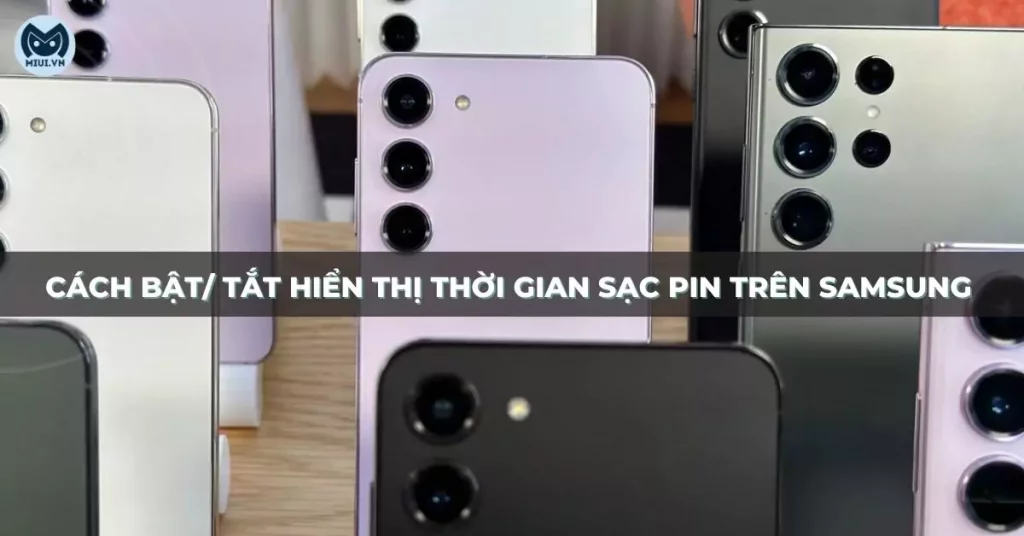 hiển thị thời gian sạc pin samsung