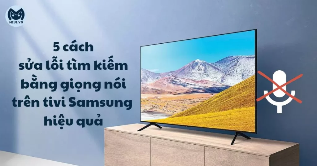lỗi tìm kiếm bằng giọng nói trên tivi samsung