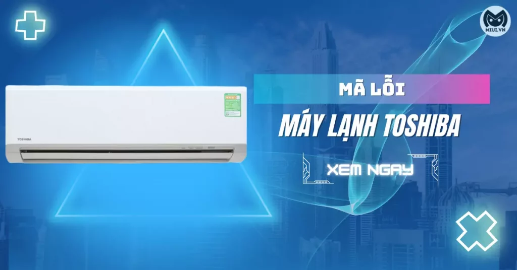 mã lỗi máy lạnh toshiba