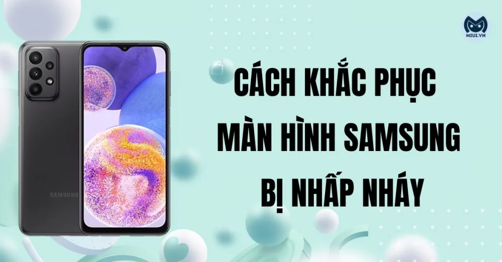 màn hình điện thoại samsung bị nhấp nháy