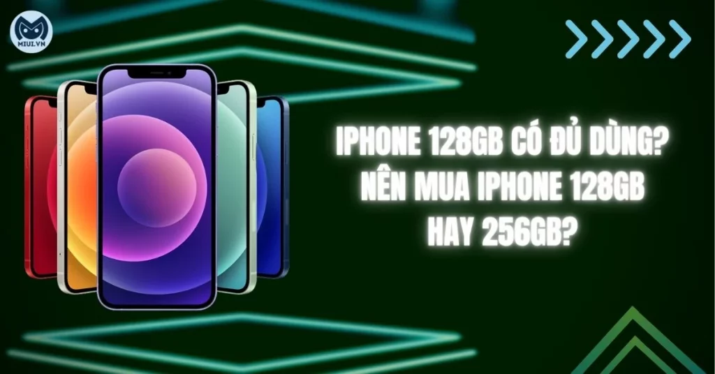 nên mua iphone 128gb hay 256gb